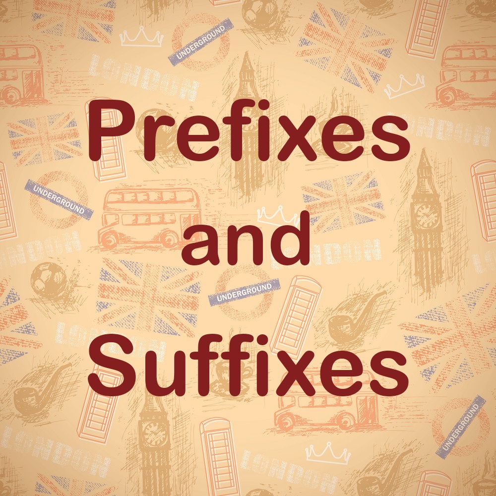 پیشوند ها و پسوند ها در انگلیسی (Prefixes & Suffixes)