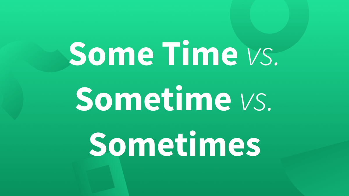 تفاوت sometimes ،sometime و some time در انگلیسی